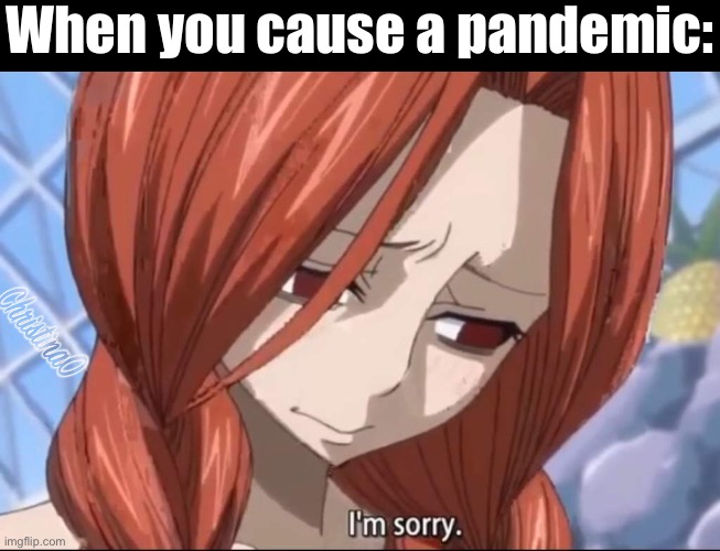 Another pun about Flare CORONA... | When you cause a pandemic: | image tagged in flare corona,fairy tail,fairy tail meme,fairy tail guild,flare fairy tail,coronavirus | made w/ Imgflip meme maker