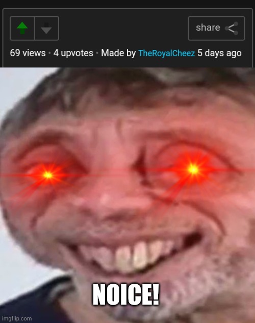 NOICE! | image tagged in noice | made w/ Imgflip meme maker