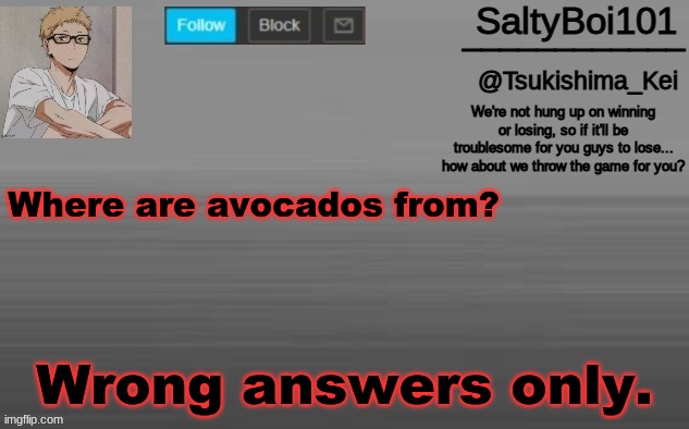 A n n o u n c e m e n t -T e m p | Where are avocados from? Wrong answers only. | image tagged in a n n o u n c e m e n t -t e m p | made w/ Imgflip meme maker