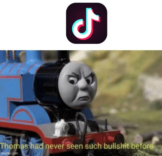 lol | image tagged in thomas had never seen such bullshit before | made w/ Imgflip meme maker