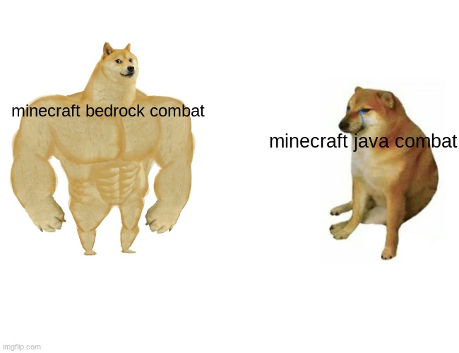 Buff Doge vs. Cheems | minecraft bedrock combat; minecraft java combat | image tagged in memes,buff doge vs cheems | made w/ Imgflip meme maker