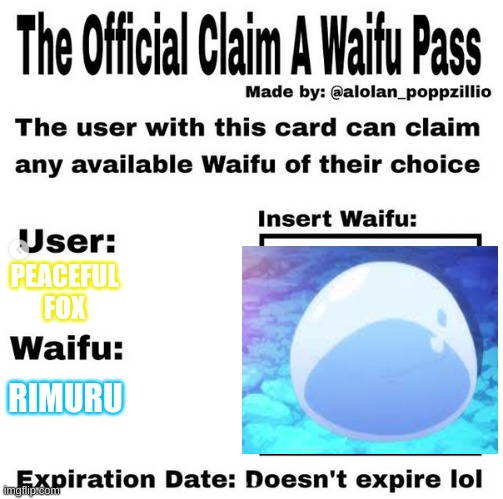 Official claim a waifu pass | PEACEFUL FOX; RIMURU | image tagged in official claim a waifu pass | made w/ Imgflip meme maker