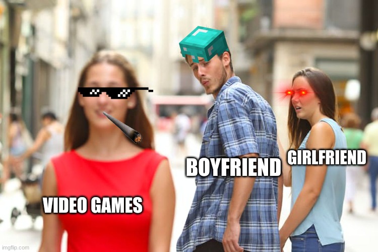 Distracted Boyfriend | GIRLFRIEND; BOYFRIEND; VIDEO GAMES | image tagged in memes,distracted boyfriend | made w/ Imgflip meme maker