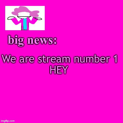 alwayzbread big news | We are stream number 1
HEY | image tagged in alwayzbread big news | made w/ Imgflip meme maker