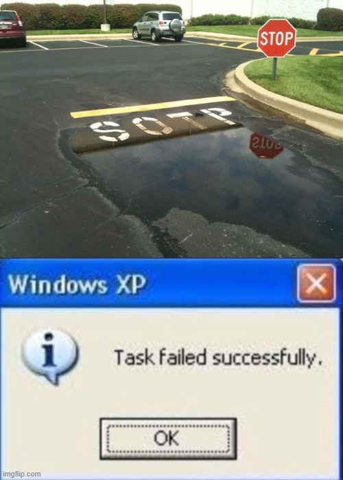 u had one job | image tagged in task failed successfully | made w/ Imgflip meme maker