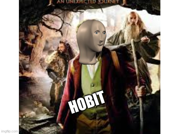 hobit | HOBIT | image tagged in movies | made w/ Imgflip meme maker