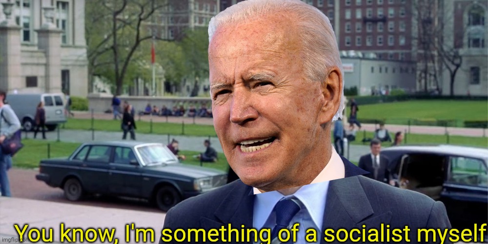 Socialist regime | You know, I'm something of a socialist myself | image tagged in you know i'm something of a scientist myself,joe biden,socialism,trump 2020 | made w/ Imgflip meme maker