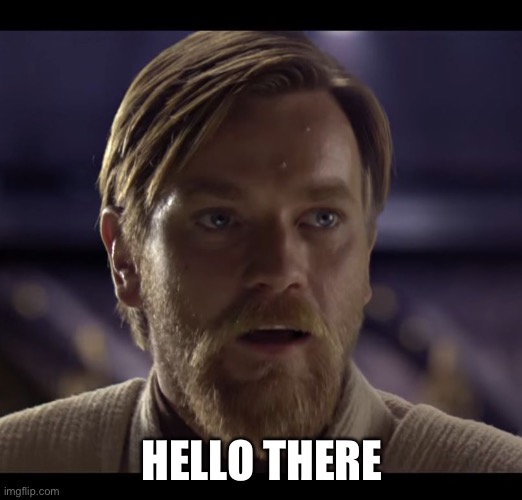 Lol | HELLO THERE | image tagged in hello there,general kenobi hello there | made w/ Imgflip meme maker