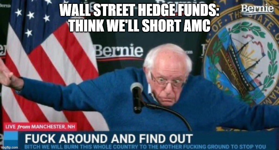 Wall Street bets | WALL STREET HEDGE FUNDS:
THINK WE'LL SHORT AMC | image tagged in wall street bets | made w/ Imgflip meme maker
