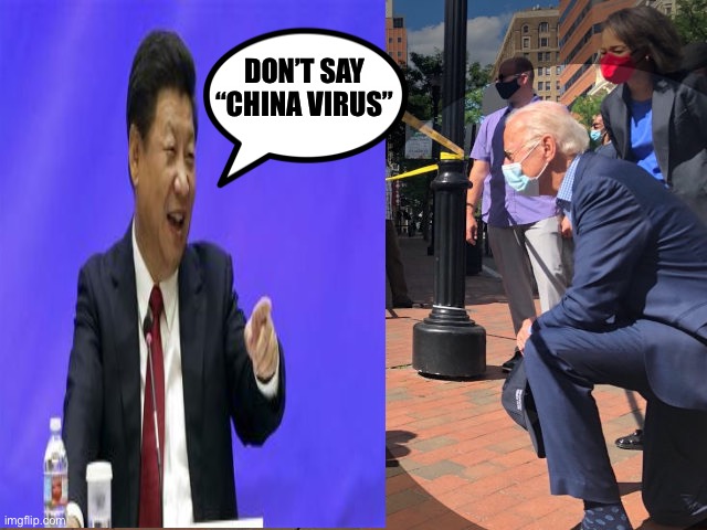 China Virus | DON’T SAY “CHINA VIRUS” | image tagged in joe biden,xi jinping,china,covid-19,made in china,china virus | made w/ Imgflip meme maker