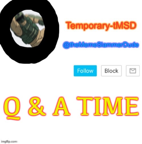 This seems to be a trend so I’ll follow it | Q & A TIME | image tagged in temporary-tmsd announcement take 2,trends | made w/ Imgflip meme maker