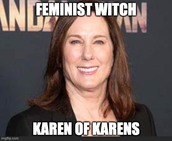 FEMINIST WITCH; KAREN OF KARENS | image tagged in disney star wars,karens,stupidity,cringe,witch | made w/ Imgflip meme maker