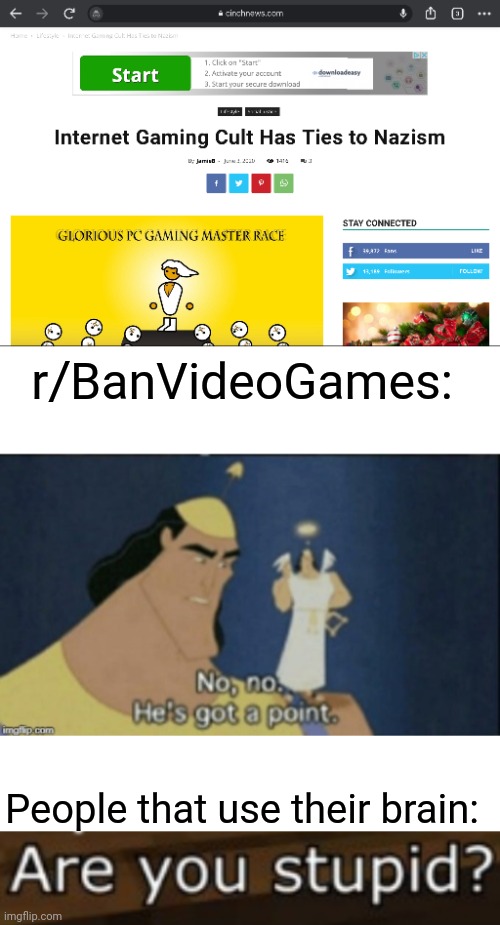 Bruh | r/BanVideoGames:; People that use their brain: | image tagged in blank white template,no no hes got a point,are you stupid | made w/ Imgflip meme maker