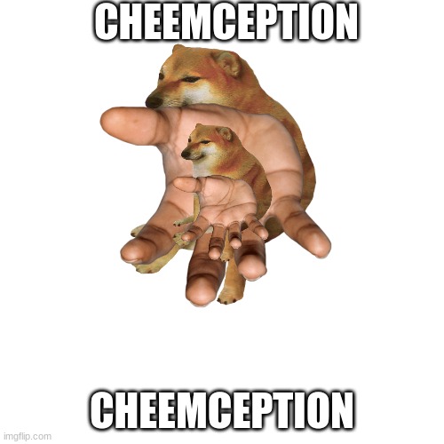 cheemception | CHEEMCEPTION; CHEEMCEPTION | image tagged in cheems | made w/ Imgflip meme maker