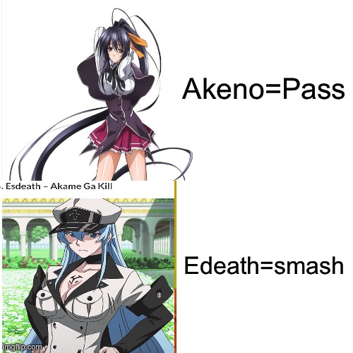 Smash or pass | Akeno=Pass; Edeath=smash | made w/ Imgflip meme maker
