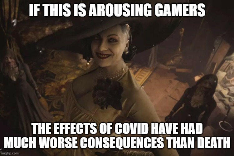 resident evil lady | IF THIS IS AROUSING GAMERS; THE EFFECTS OF COVID HAVE HAD MUCH WORSE CONSEQUENCES THAN DEATH | image tagged in creepy smile,ugly girl,resident evil | made w/ Imgflip meme maker