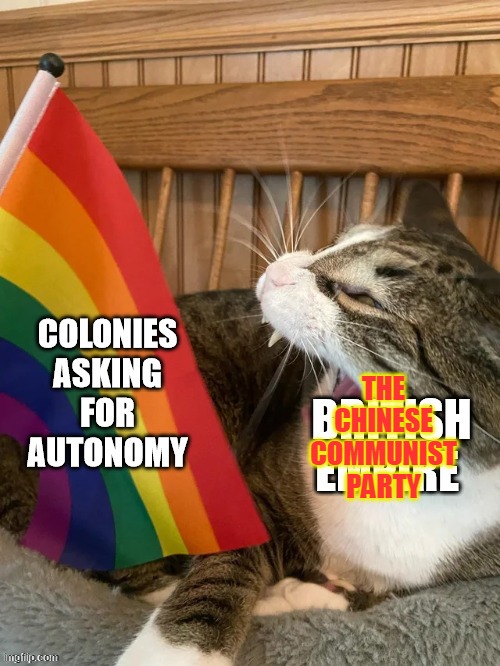 COlional Freedom | THE CHINESE COMMUNIST PARTY | image tagged in colonialism,ccp,hong kong,china,british empire,freedom | made w/ Imgflip meme maker