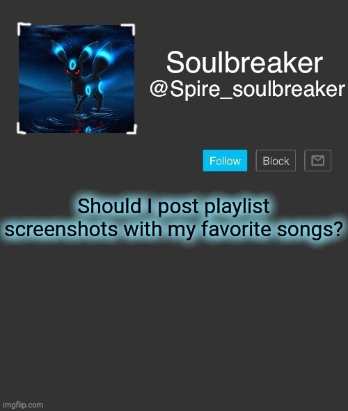 Spire | Should I post playlist screenshots with my favorite songs? | image tagged in spire | made w/ Imgflip meme maker