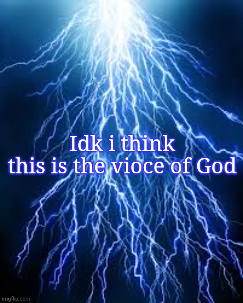 God | Idk i think this is the vioce of God | image tagged in inspirational quote | made w/ Imgflip meme maker