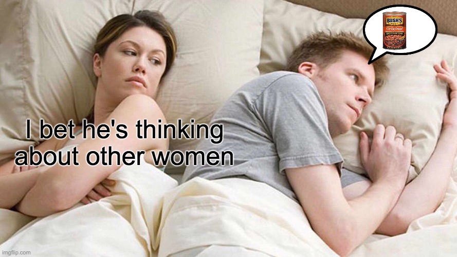 I Bet He's Thinking About Other Women | I bet he's thinking about other women | image tagged in memes,i bet he's thinking about other women | made w/ Imgflip meme maker