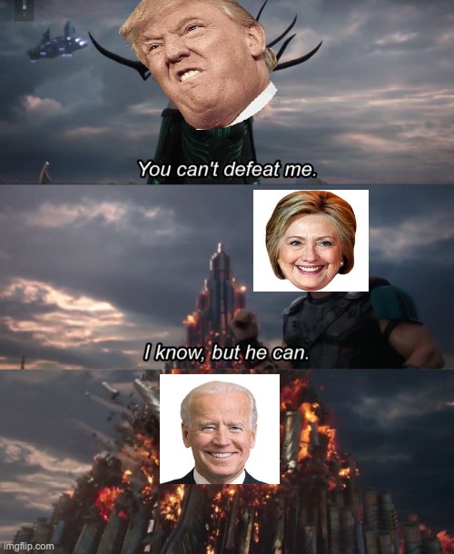 You can't defeat me | image tagged in you can't defeat me,politics,trump,hillary clinton,joe biden | made w/ Imgflip meme maker