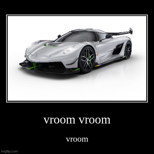 vroom | image tagged in funny,demotivationals | made w/ Imgflip demotivational maker