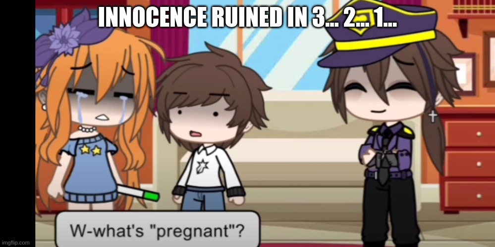 INNOCENCE RUINED IN 3... 2... 1... | made w/ Imgflip meme maker