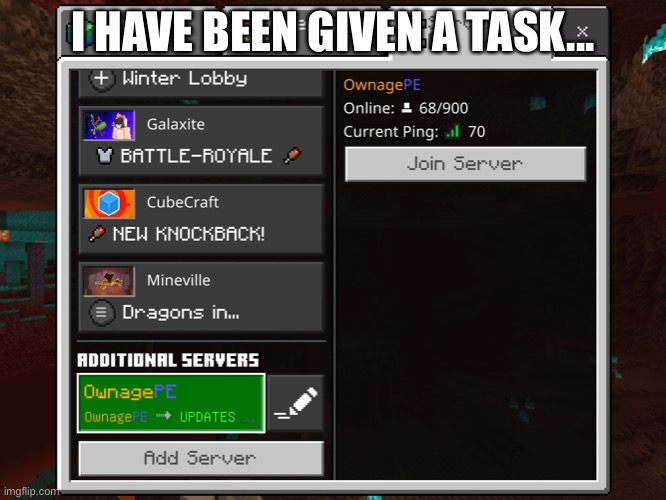 Hehehe... | I HAVE BEEN GIVEN A TASK... | image tagged in minecraft | made w/ Imgflip meme maker