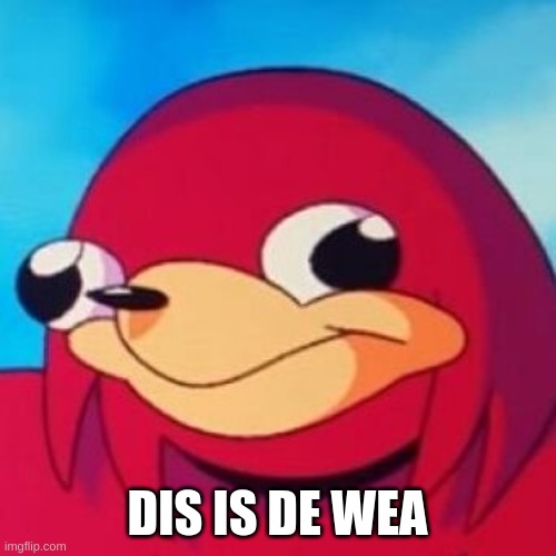 Ugandan Knuckles | DIS IS DE WEA | image tagged in ugandan knuckles | made w/ Imgflip meme maker