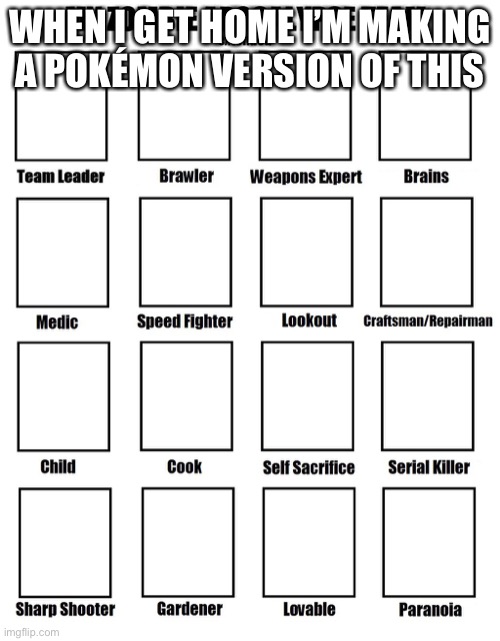 My zombie apocalypse team | WHEN I GET HOME I’M MAKING A POKÉMON VERSION OF THIS | image tagged in my zombie apocalypse team | made w/ Imgflip meme maker