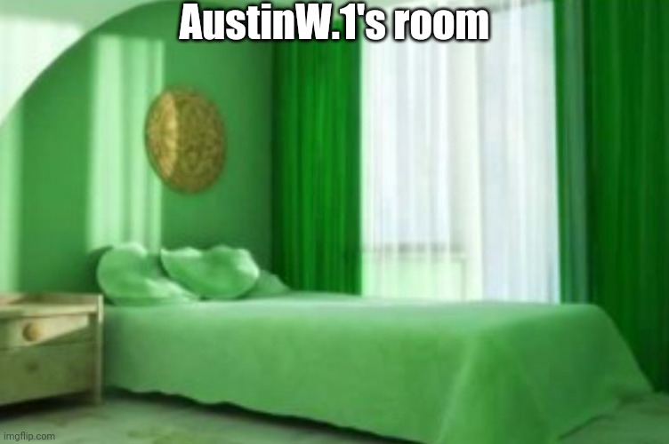 Lime green hotel room | AustinW.1's room | image tagged in lime green hotel room | made w/ Imgflip meme maker