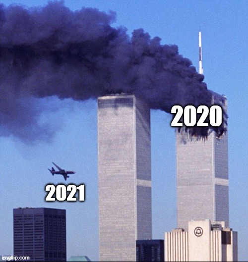 This is good that 2021 is here | 2020; 2021 | image tagged in 9/11,memes,meme | made w/ Imgflip meme maker