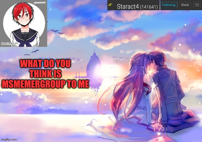 WHAT DO YOU THINK IS MSMEMERGROUP TO ME | image tagged in starkugo trap sailor sword art online announcement trmplate | made w/ Imgflip meme maker