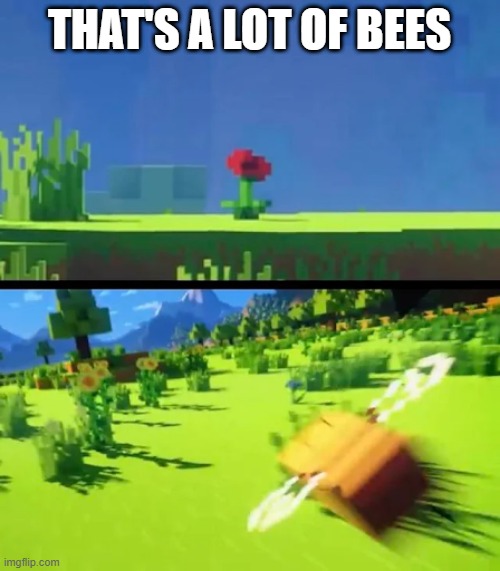 Minecraft Bee | THAT'S A LOT OF BEES | image tagged in minecraft bee | made w/ Imgflip meme maker