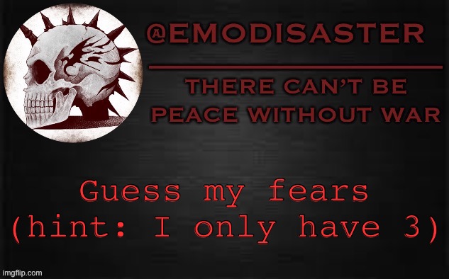 Emo 3.0 | Guess my fears (hint: I only have 3) | image tagged in emo 3 0 | made w/ Imgflip meme maker