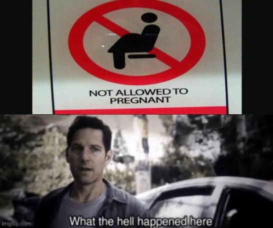 Strange sign | image tagged in what the hell happened here,pregnant,funny,memes,funny signs,meme | made w/ Imgflip meme maker
