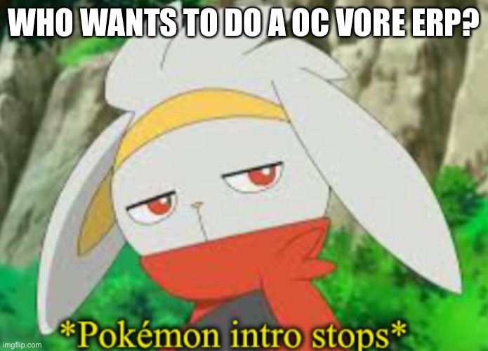 Yeet | WHO WANTS TO DO A OC VORE ERP? | image tagged in yeet | made w/ Imgflip meme maker