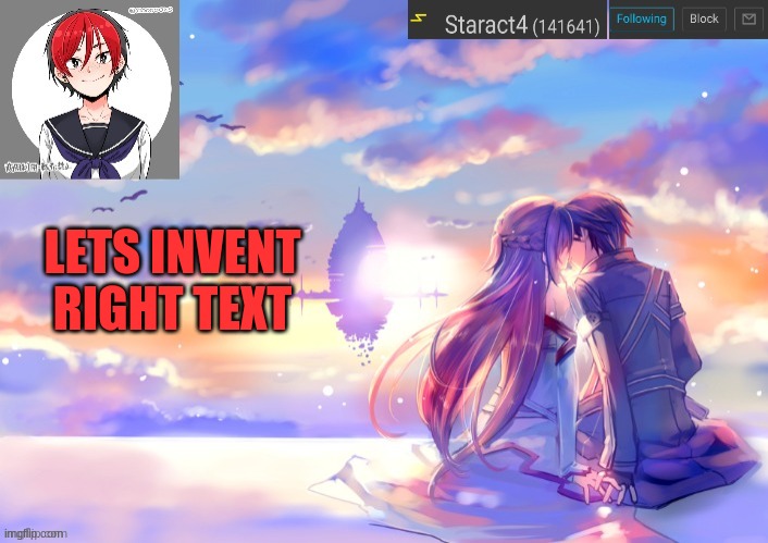 LETS INVENT RIGHT TEXT | image tagged in starkugo trap sailor sword art online announcement trmplate | made w/ Imgflip meme maker