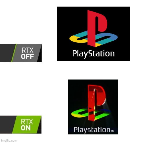 PlayStation Upgraded | image tagged in rtx | made w/ Imgflip meme maker