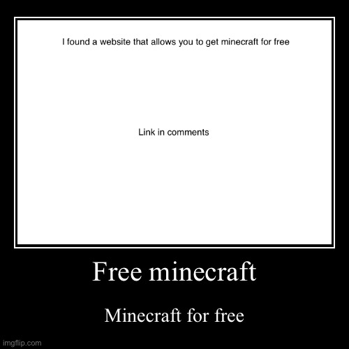 Free minecraft | image tagged in free | made w/ Imgflip demotivational maker