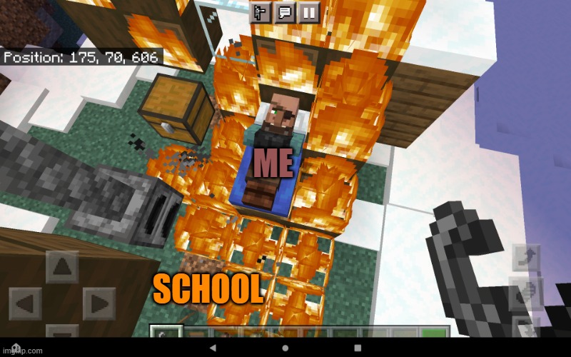 ME; SCHOOL | image tagged in this is fine minecraft bed | made w/ Imgflip meme maker