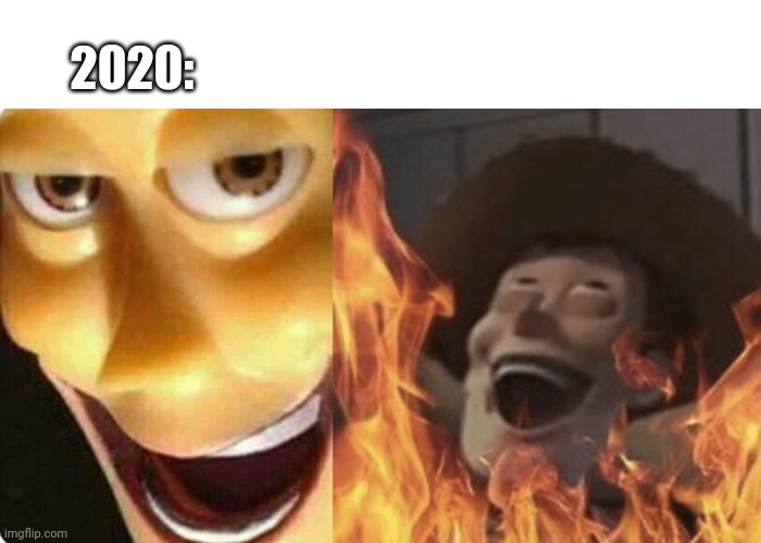 Evil Woody | 2020: | image tagged in evil woody | made w/ Imgflip meme maker