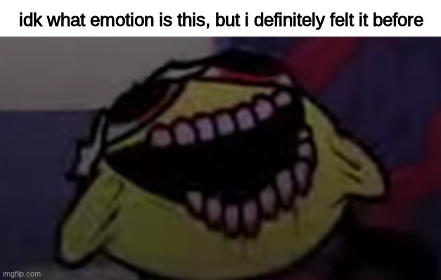 all in this meme is true | idk what emotion is this, but i definitely felt it before | image tagged in lemon demon,fun | made w/ Imgflip meme maker