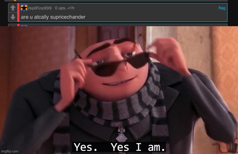 i am | image tagged in gru yes yes i am,funny,memes,funny memes | made w/ Imgflip meme maker