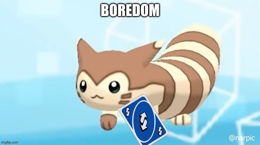 Furret reverse card | BOREDOM | image tagged in furret reverse card | made w/ Imgflip meme maker