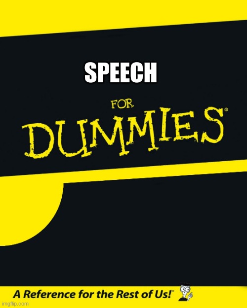 For Dummies | SPEECH | image tagged in for dummies | made w/ Imgflip meme maker