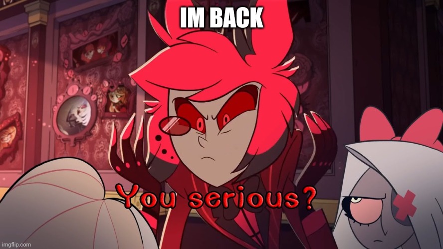 IM BACK | made w/ Imgflip meme maker