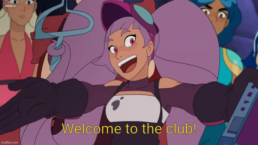Welcome to the Club (Entrapta Ver.) | Welcome to the club! | image tagged in welcome to the club entrapta ver | made w/ Imgflip meme maker