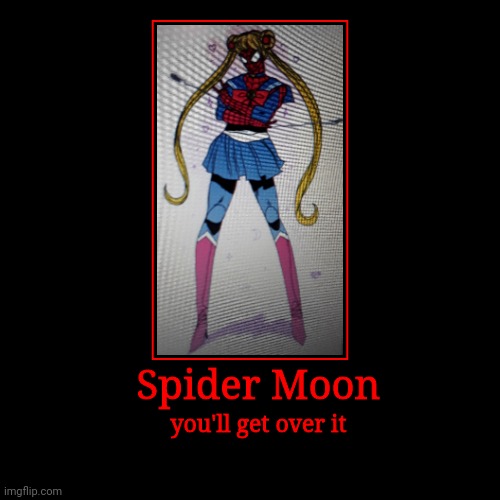 Spider Man+Sailor Moon... | image tagged in funny,demotivationals | made w/ Imgflip demotivational maker