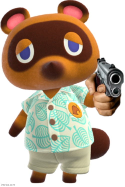 Tom Nook with a Gun | image tagged in tom nook with a gun | made w/ Imgflip meme maker